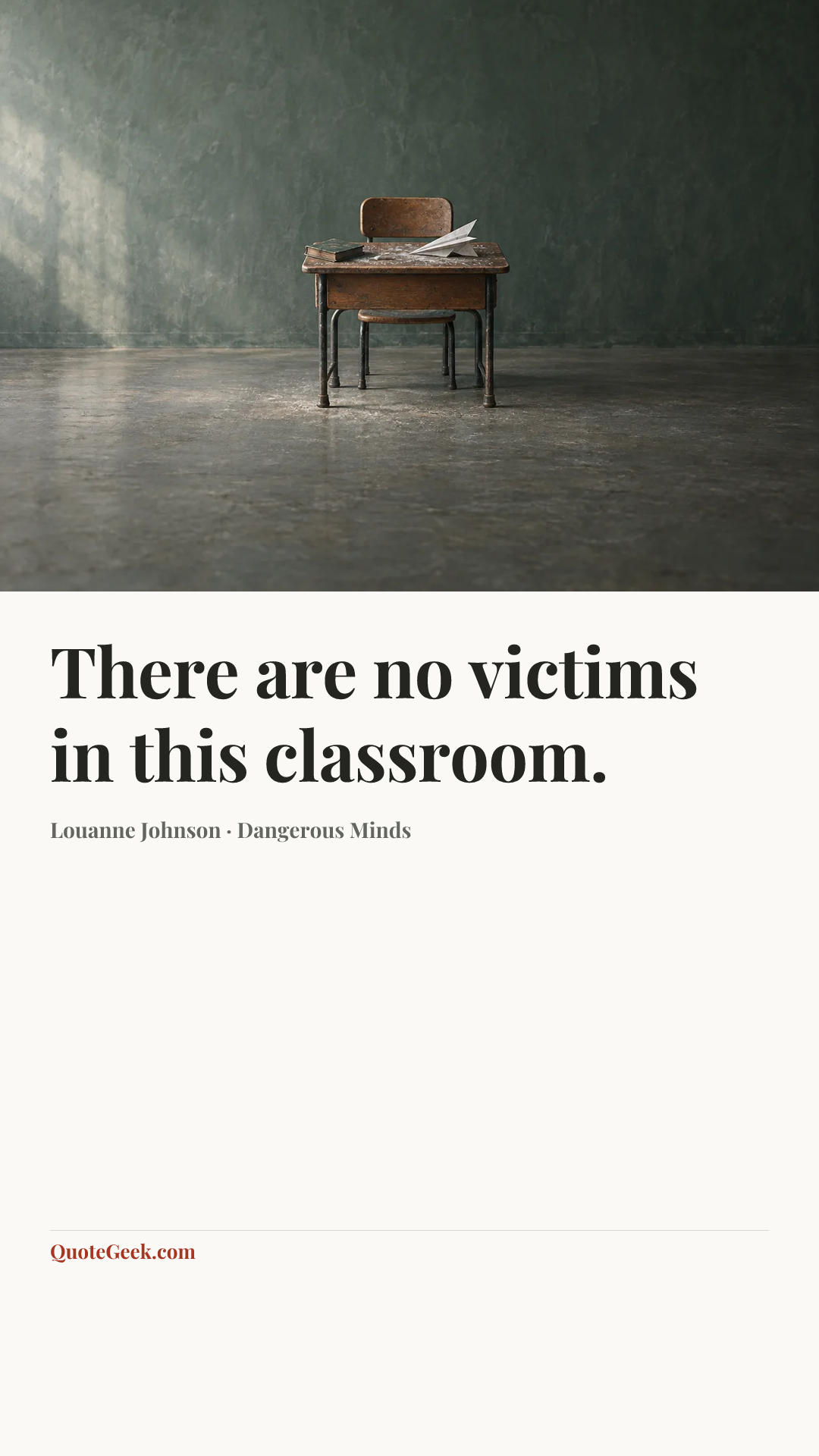 “There are no victims in this classroom.” — Louanne Johnson · Dangerous Minds. Illustrated QuoteGeek card.