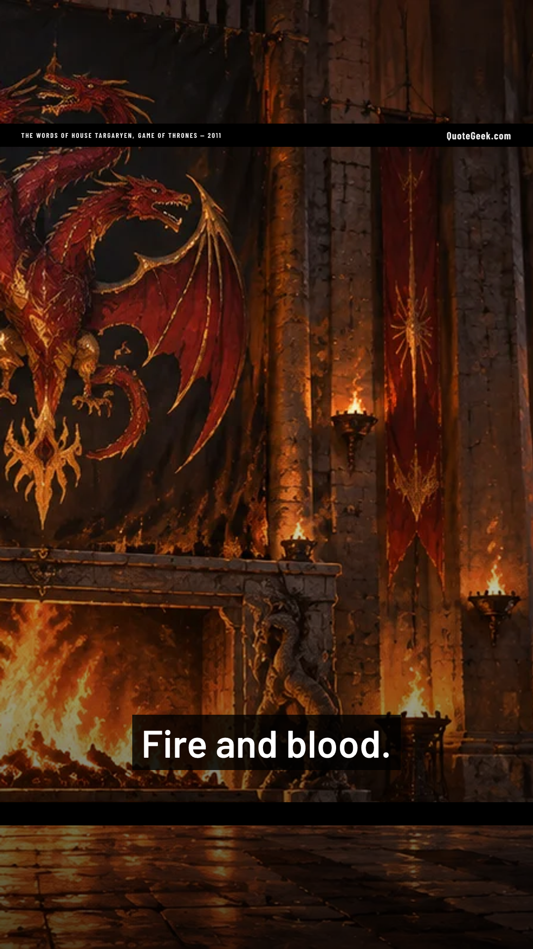 “Fire and blood.” — The words of House Targaryen, Game of Thrones · Game of Thrones. Illustrated QuoteGeek card.