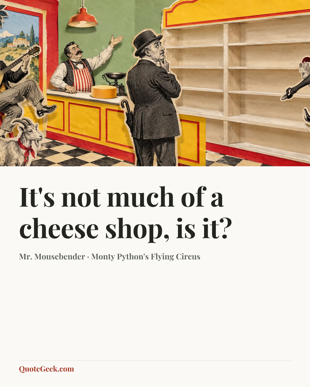 “It's not much of a cheese shop, is it?” — Mr. Mousebender · Monty Python's Flying Circus. Illustrated QuoteGeek card.