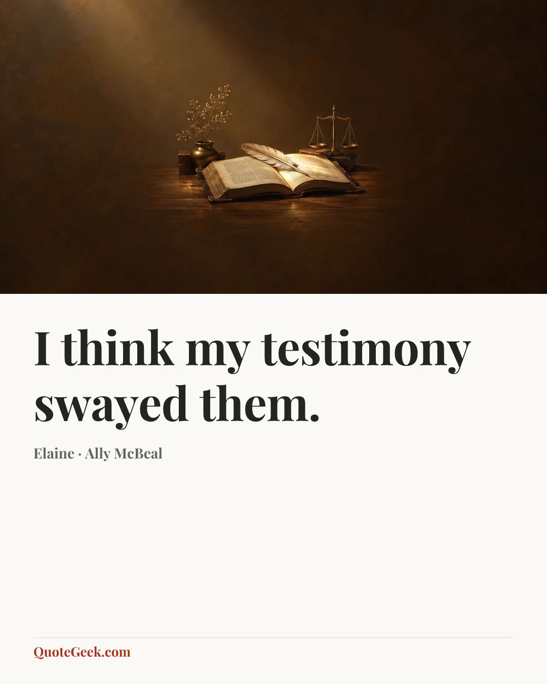 “I think my testimony swayed them.” — Elaine · Ally McBeal. Illustrated QuoteGeek card.