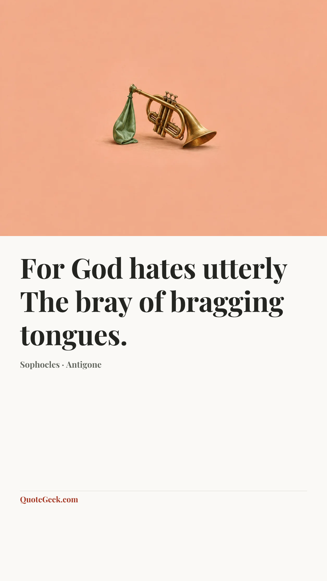 “For God hates utterly
The bray of bragging tongues.” — Sophocles · Antigone. Illustrated QuoteGeek card.