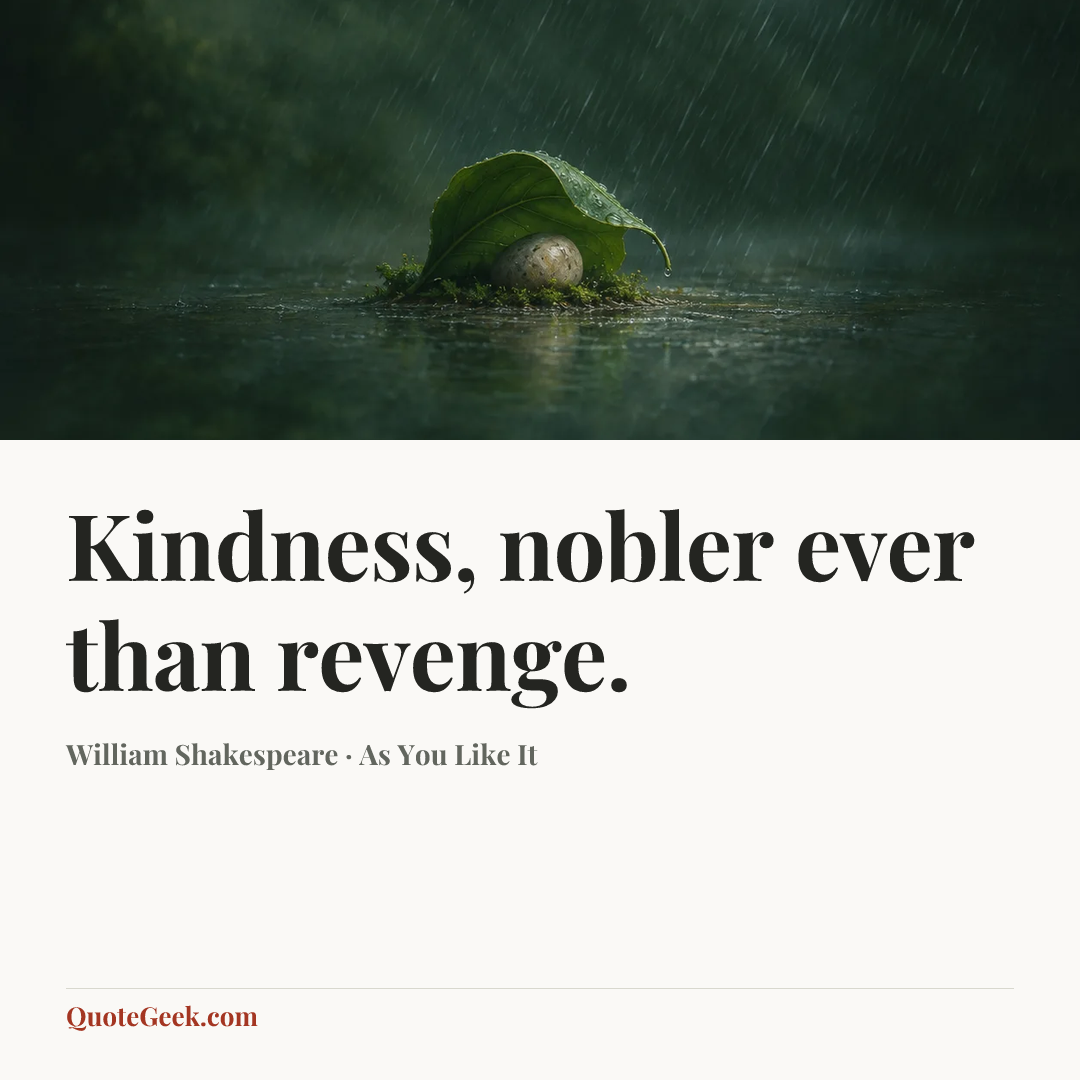 “Kindness, nobler ever than revenge.” — William Shakespeare · As You Like It. Illustrated QuoteGeek card.