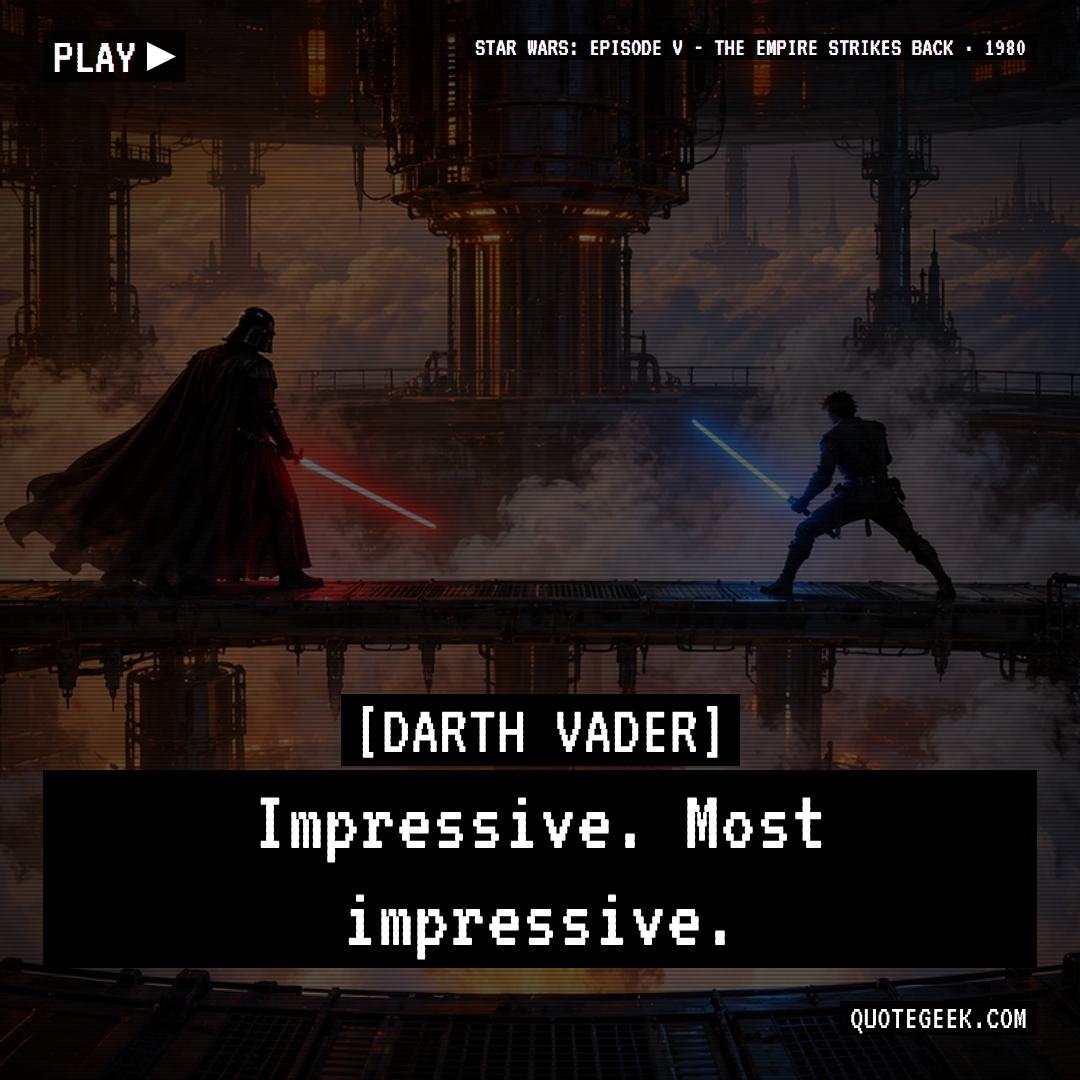 “Impressive. Most impressive.” — Darth Vader · Star Wars: Episode V - The Empire Strikes Back. Illustrated QuoteGeek card.