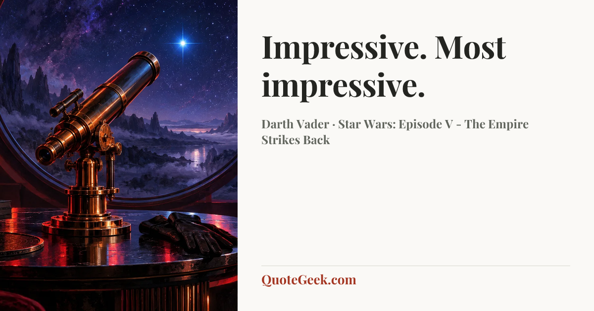“Impressive. Most impressive.” — Darth Vader · Star Wars: Episode V - The Empire Strikes Back. Illustrated QuoteGeek card.