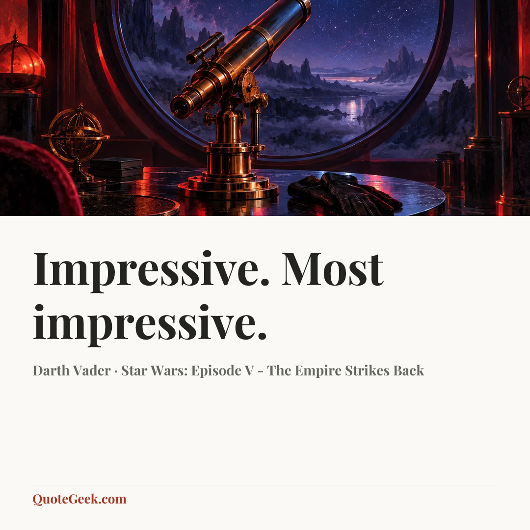 “Impressive. Most impressive.” — Darth Vader · Star Wars: Episode V - The Empire Strikes Back. Illustrated QuoteGeek card.
