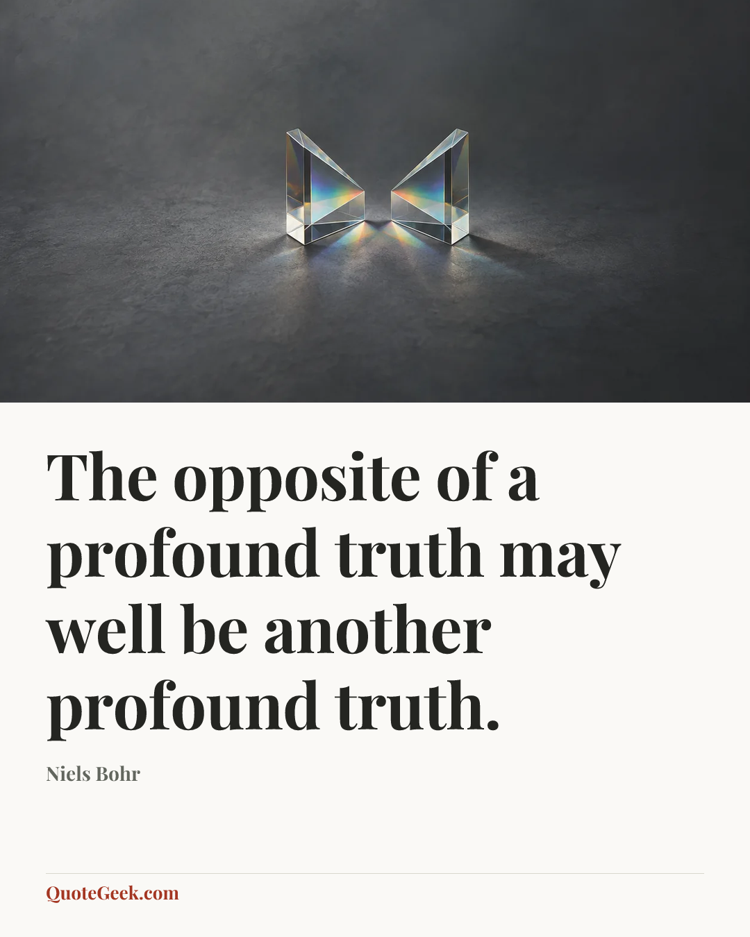 “The opposite of a profound truth may well be another profound truth.” — Niels Bohr. Illustrated QuoteGeek card.