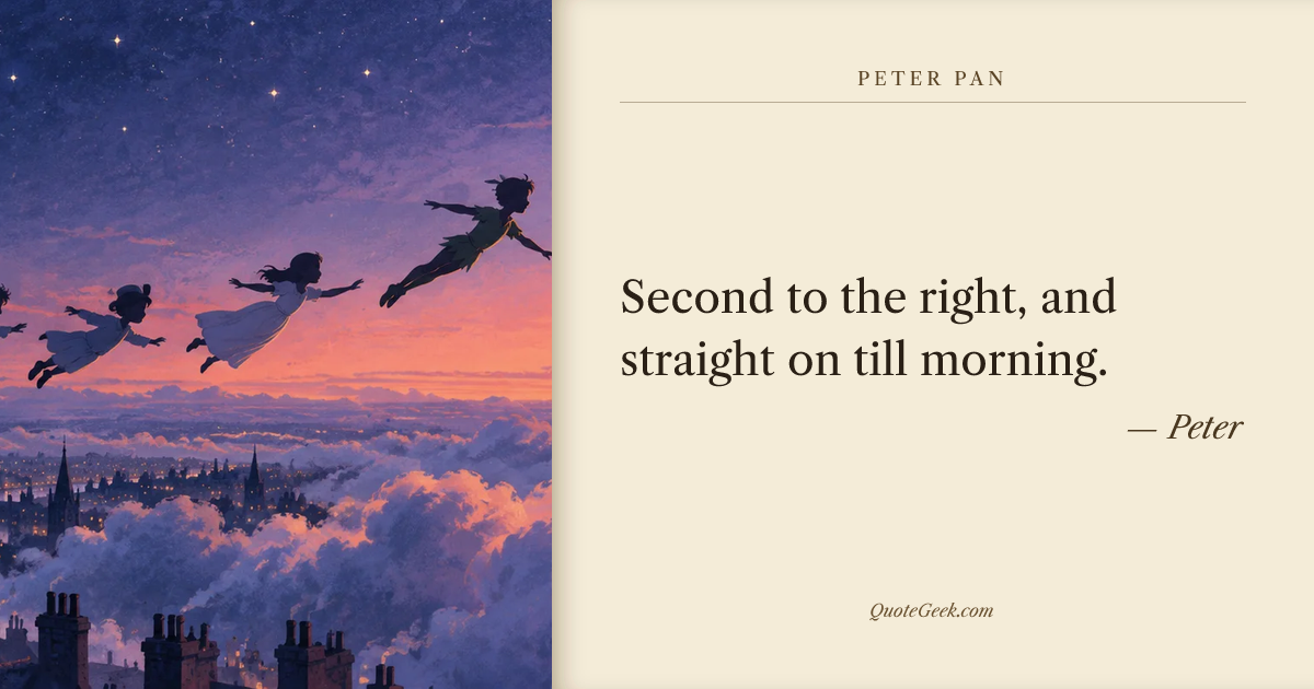 “Second to the right, and straight on till morning.” — Peter · Peter Pan. Illustrated QuoteGeek card.