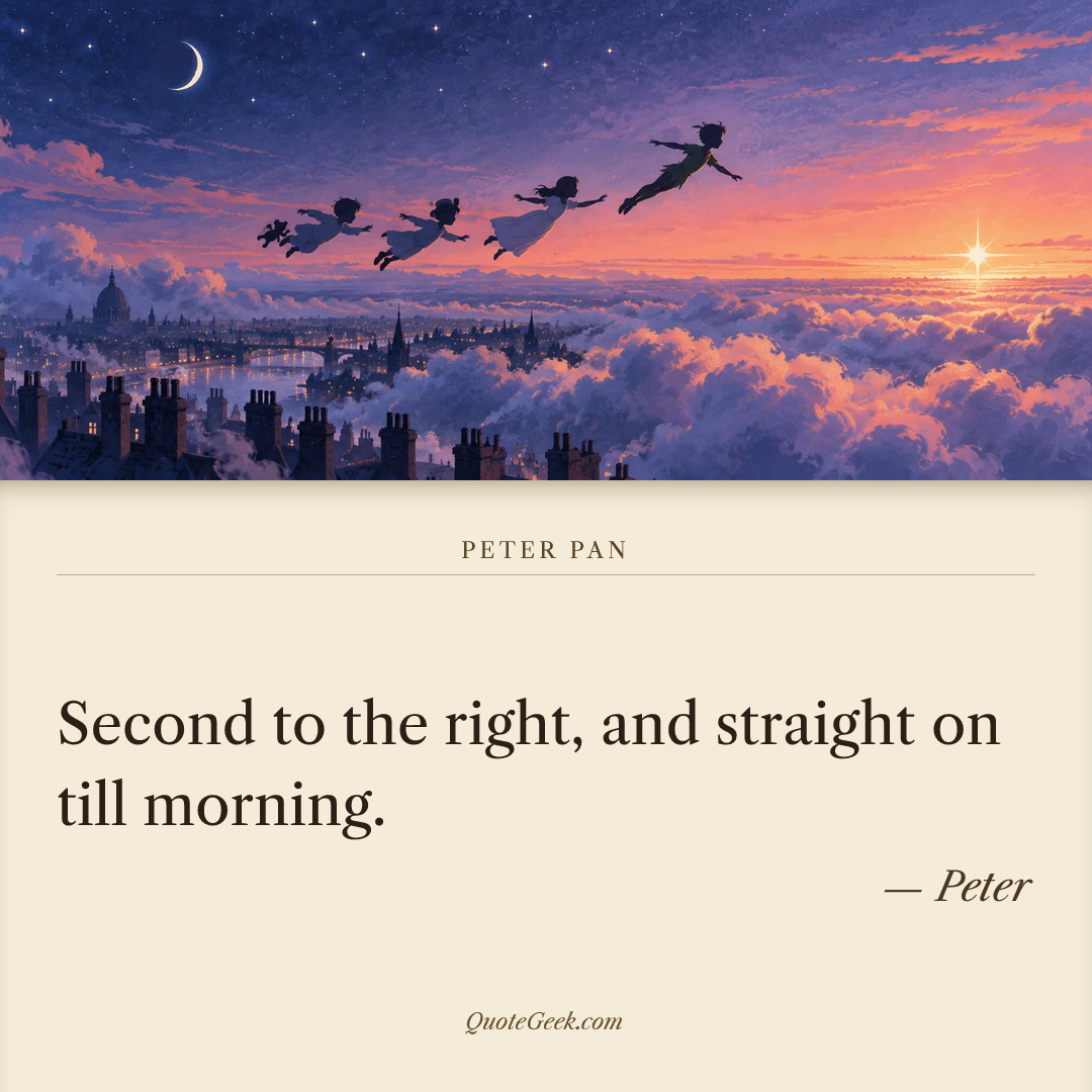 “Second to the right, and straight on till morning.” — Peter · Peter Pan. Illustrated QuoteGeek card.