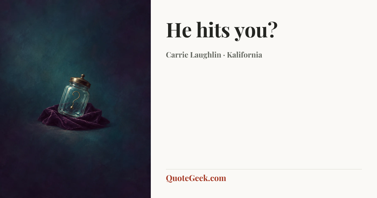 “He hits you?” — Carrie Laughlin · Kalifornia. Illustrated QuoteGeek card.