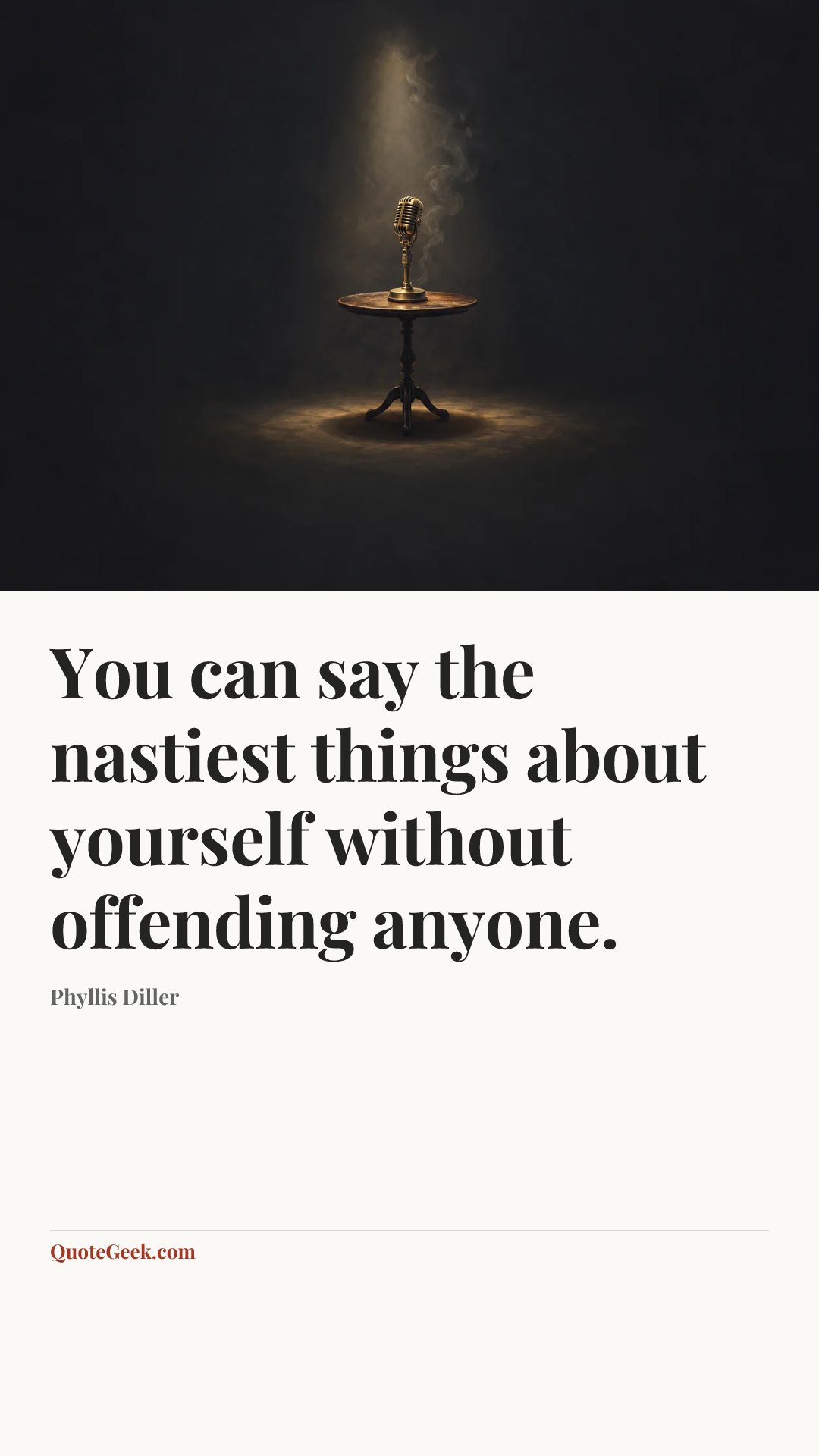 “You can say the nastiest things about yourself without offending anyone.” — Phyllis Diller. Illustrated QuoteGeek card.