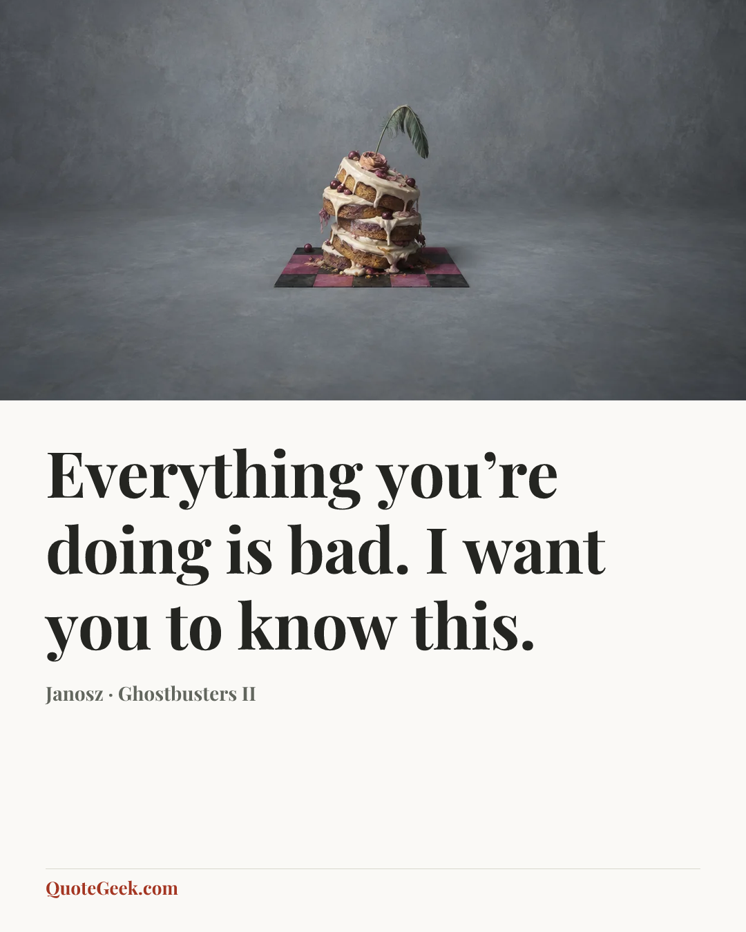 “Everything you’re doing is bad. I want you to know this.” — Janosz · Ghostbusters II. Illustrated QuoteGeek card.