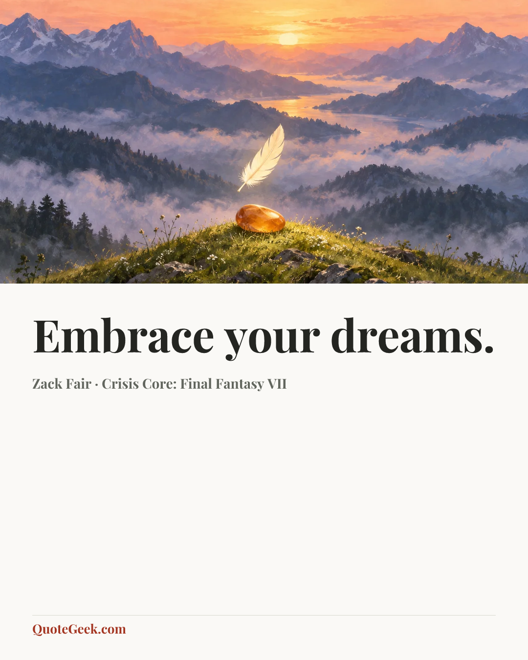 “Embrace your dreams.” — Zack Fair · Crisis Core: Final Fantasy VII. Illustrated QuoteGeek card.