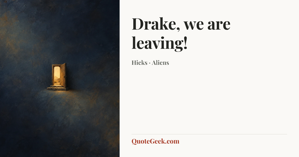 “Drake, we are leaving!” — Hicks · Aliens. Illustrated QuoteGeek card.