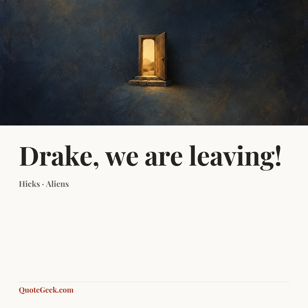 “Drake, we are leaving!” — Hicks · Aliens. Illustrated QuoteGeek card.