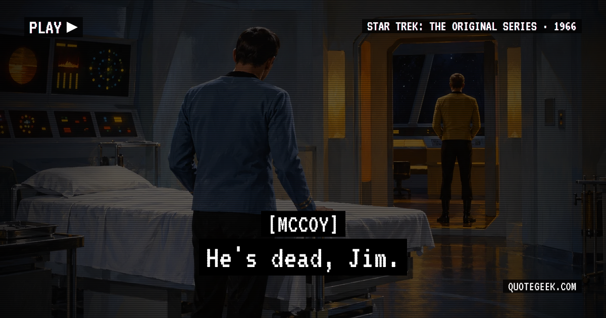 “He's dead, Jim.” — McCoy · Star Trek: The Original Series. Illustrated QuoteGeek card.