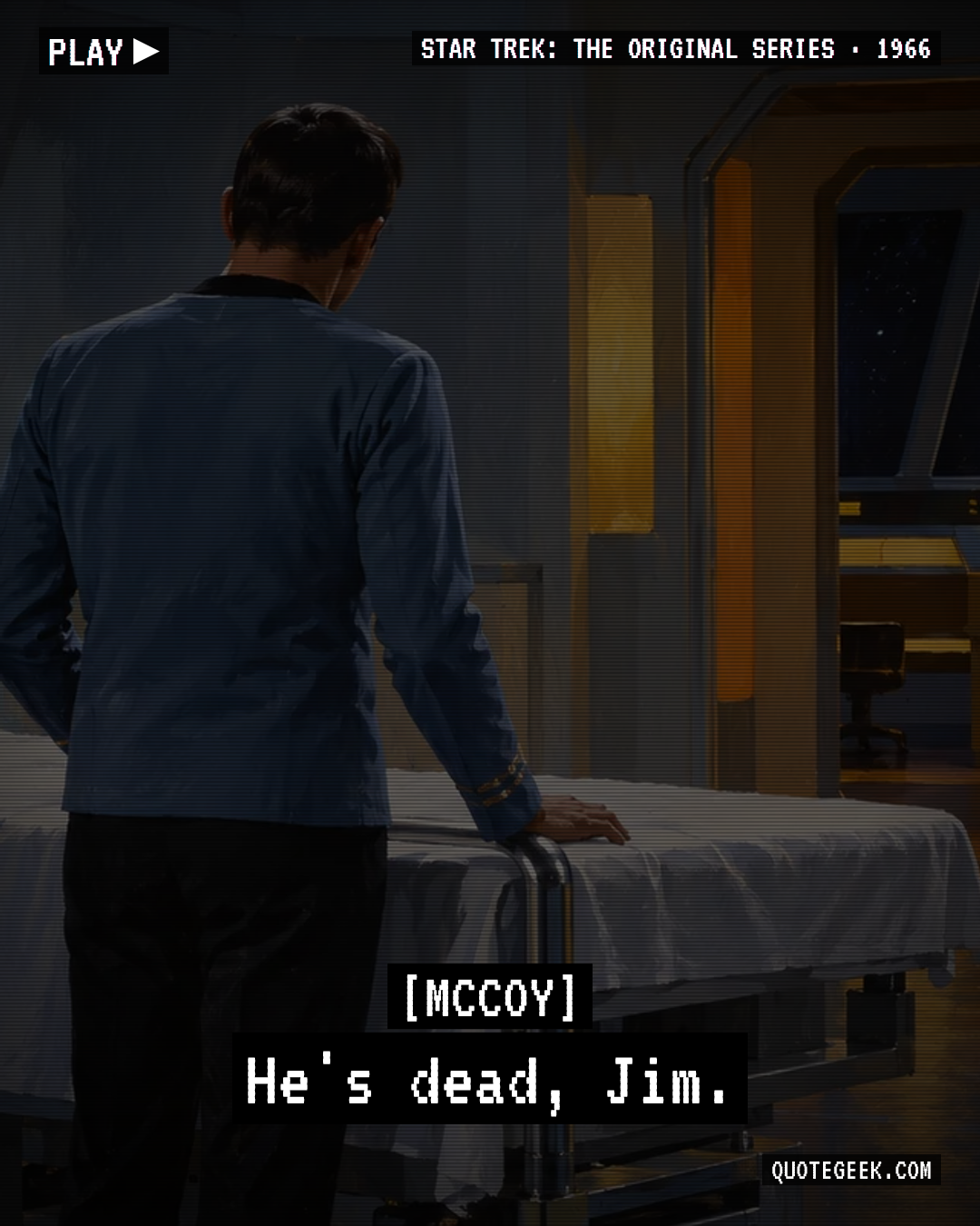“He's dead, Jim.” — McCoy · Star Trek: The Original Series. Illustrated QuoteGeek card.