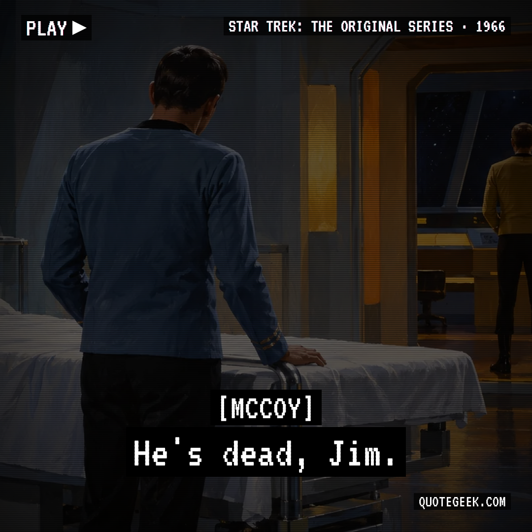 “He's dead, Jim.” — McCoy · Star Trek: The Original Series. Illustrated QuoteGeek card.