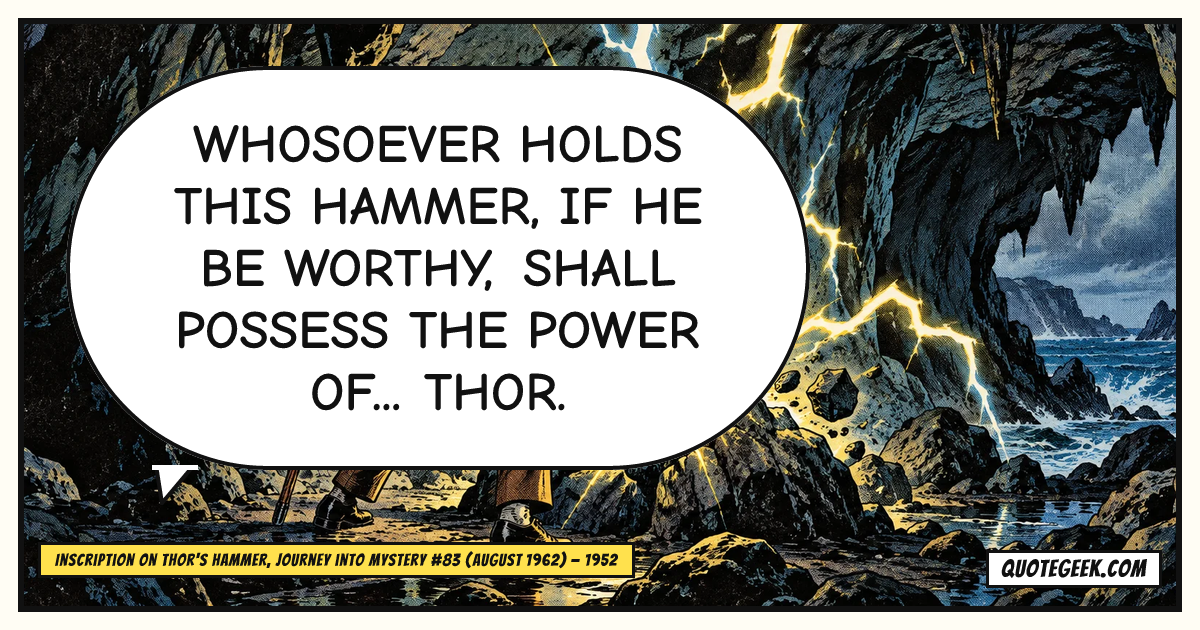 “Whosoever holds this hammer, if he be worthy, shall possess the power of... Thor.” — Inscription on Thor's hammer, Journey into Mystery #83 (August 1962) · Journey into Mystery. Illustrated QuoteGeek card.