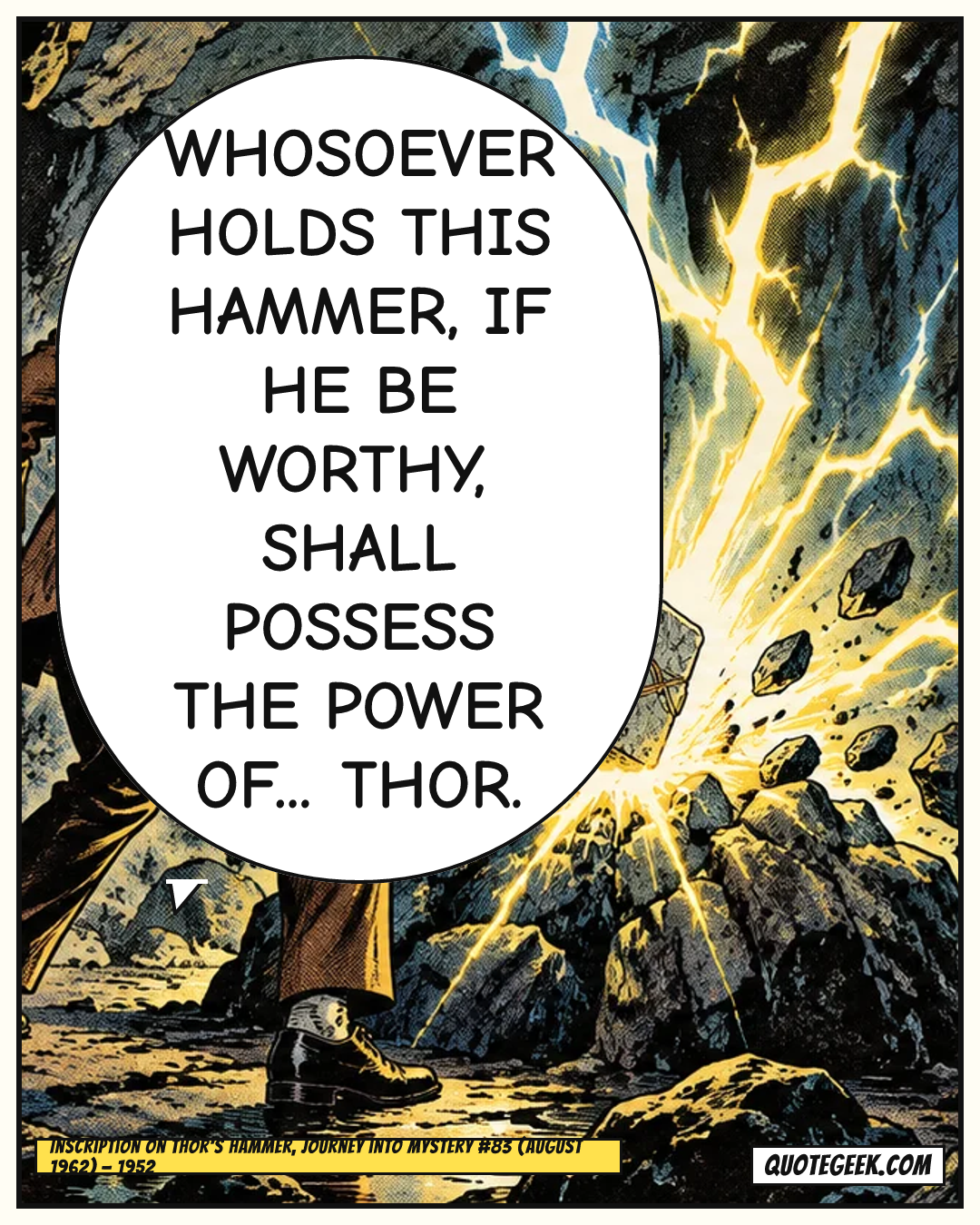 “Whosoever holds this hammer, if he be worthy, shall possess the power of... Thor.” — Inscription on Thor's hammer, Journey into Mystery #83 (August 1962) · Journey into Mystery. Illustrated QuoteGeek card.