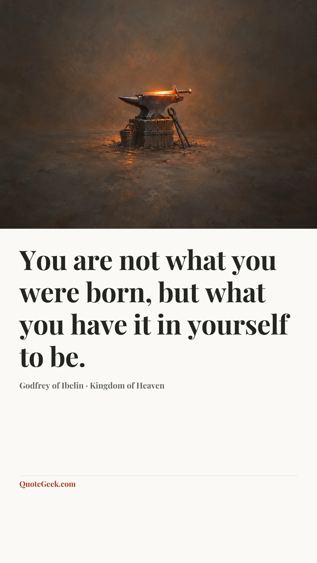 “You are not what you were born, but what you have it in yourself to be.” — Godfrey of Ibelin · Kingdom of Heaven. Illustrated QuoteGeek card.