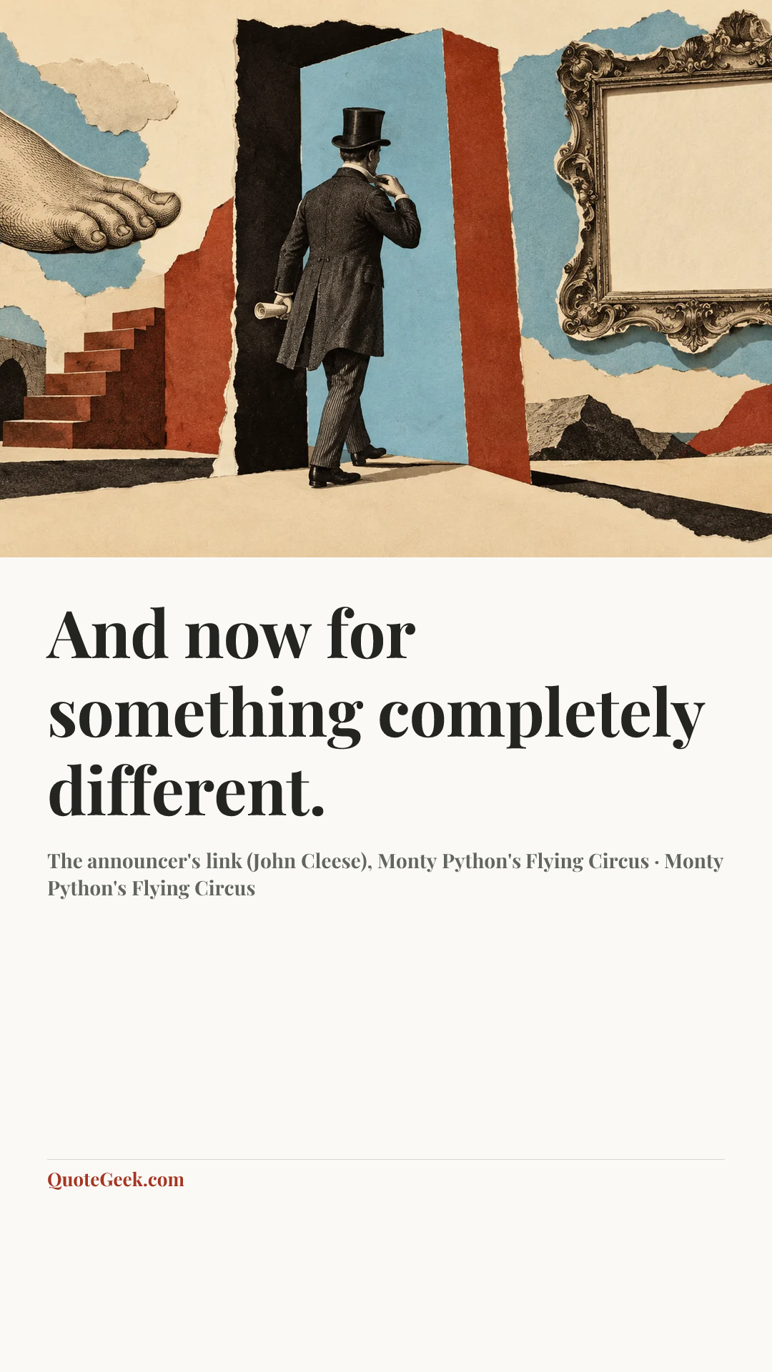“And now for something completely different.” — The announcer's link (John Cleese), Monty Python's Flying Circus · Monty Python's Flying Circus. Illustrated QuoteGeek card.