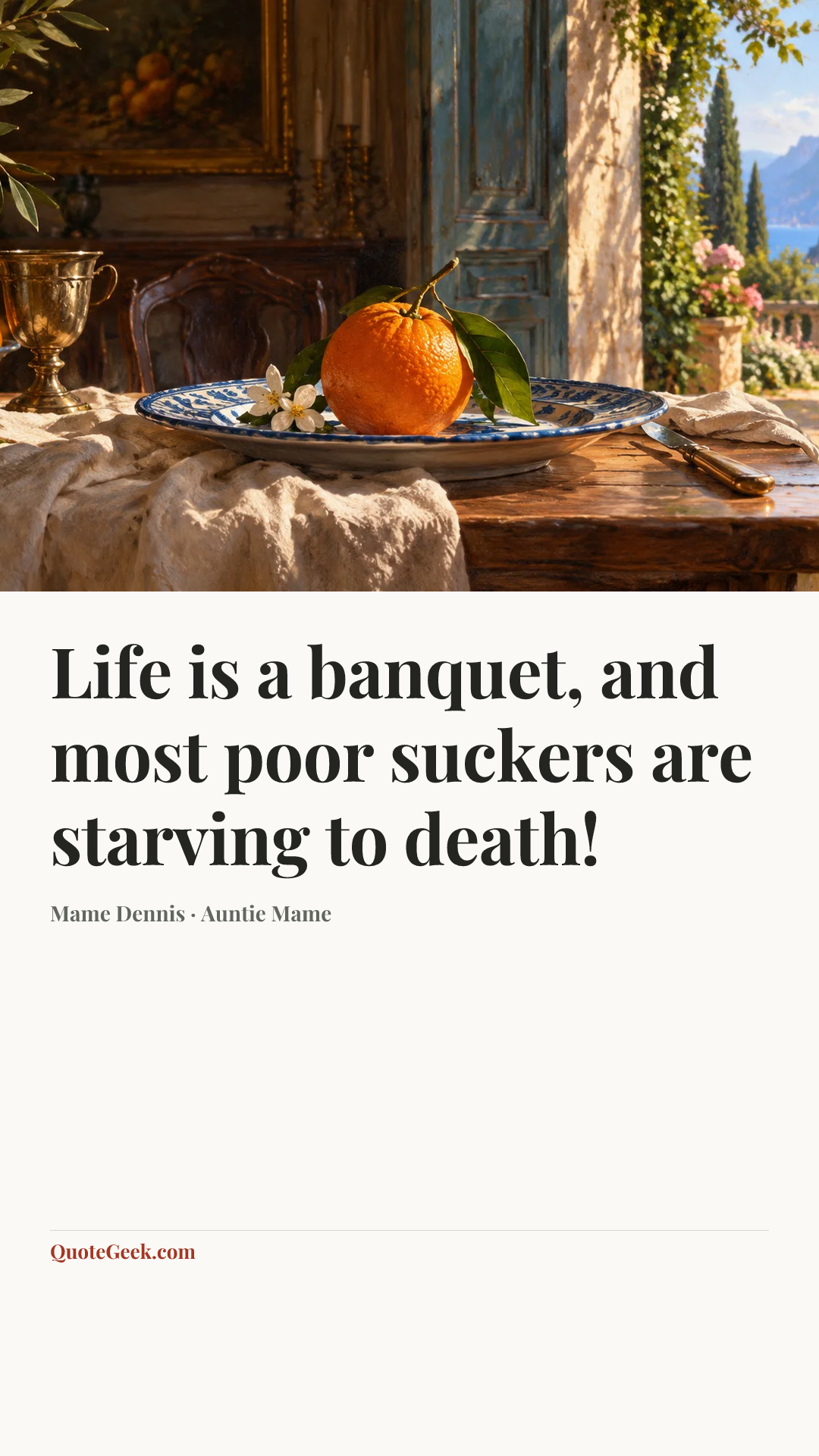 “Life is a banquet, and most poor suckers are starving to death!” — Mame Dennis · Auntie Mame. Illustrated QuoteGeek card.