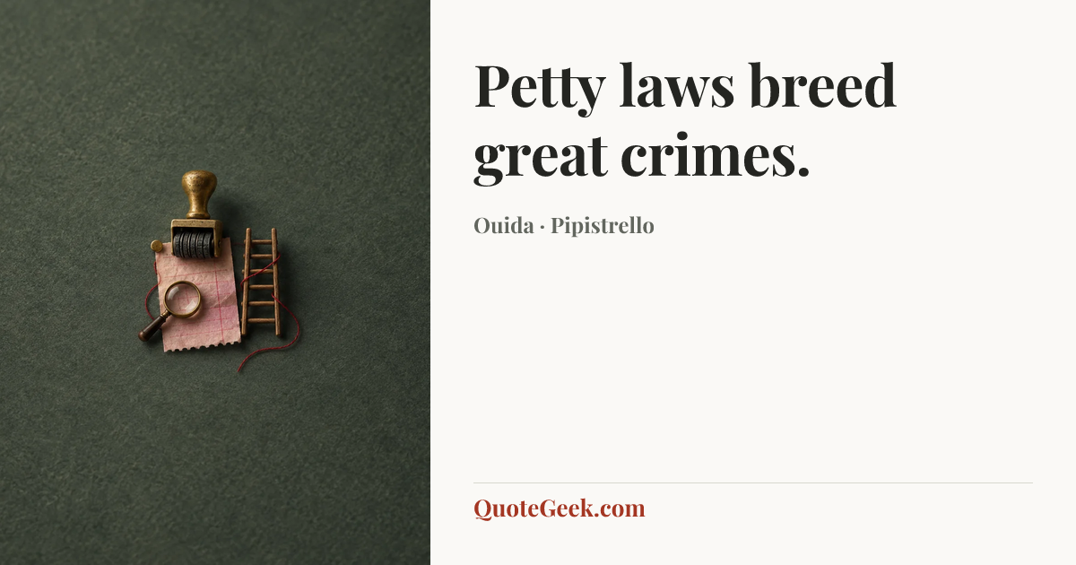 “Petty laws breed great crimes.” — Ouida · Pipistrello. Illustrated QuoteGeek card.