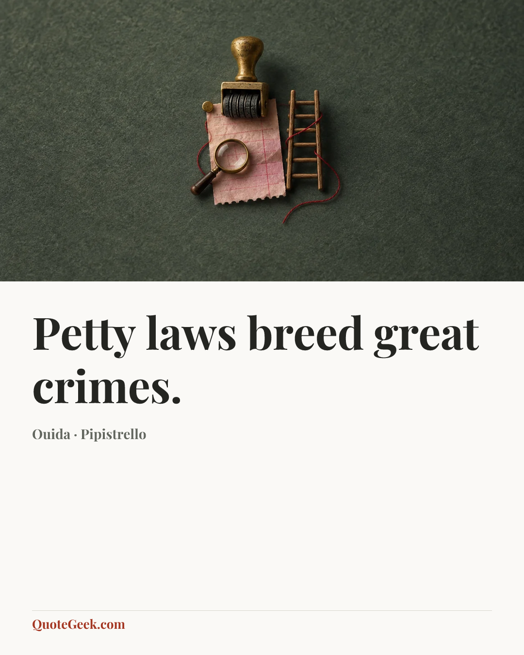 “Petty laws breed great crimes.” — Ouida · Pipistrello. Illustrated QuoteGeek card.