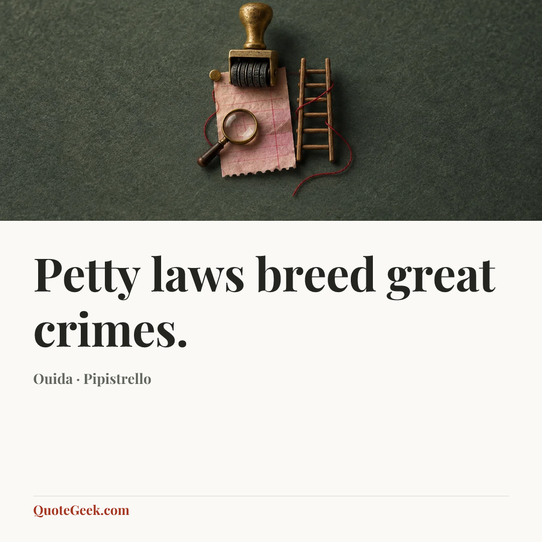 “Petty laws breed great crimes.” — Ouida · Pipistrello. Illustrated QuoteGeek card.