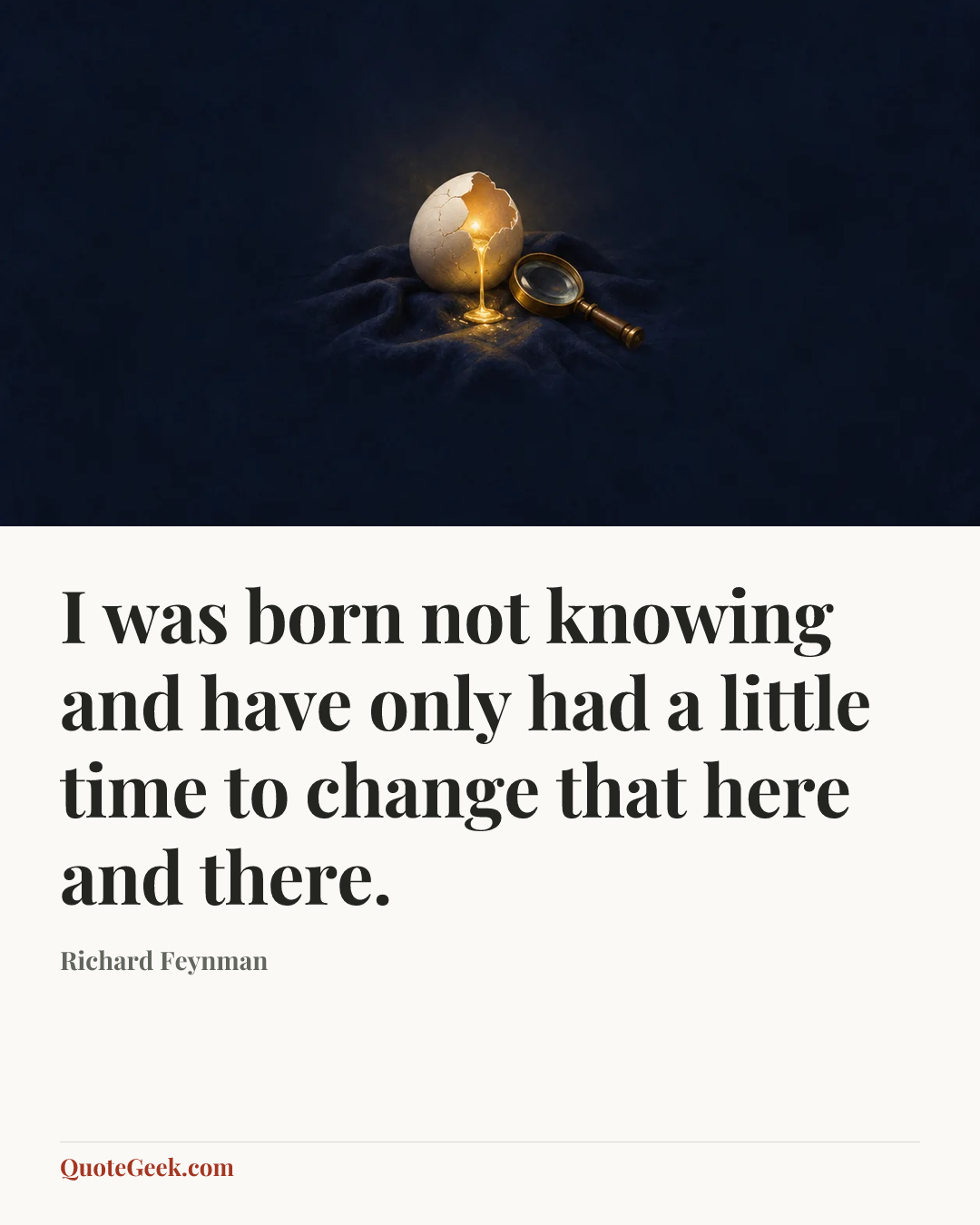“I was born not knowing and have only had a little time to change that here and there.” — Richard Feynman. Illustrated QuoteGeek card.
