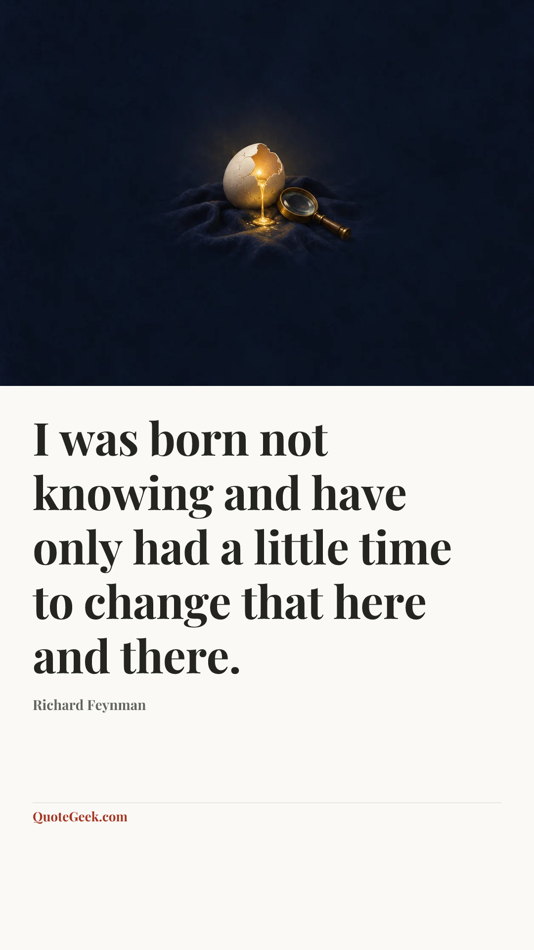 “I was born not knowing and have only had a little time to change that here and there.” — Richard Feynman. Illustrated QuoteGeek card.