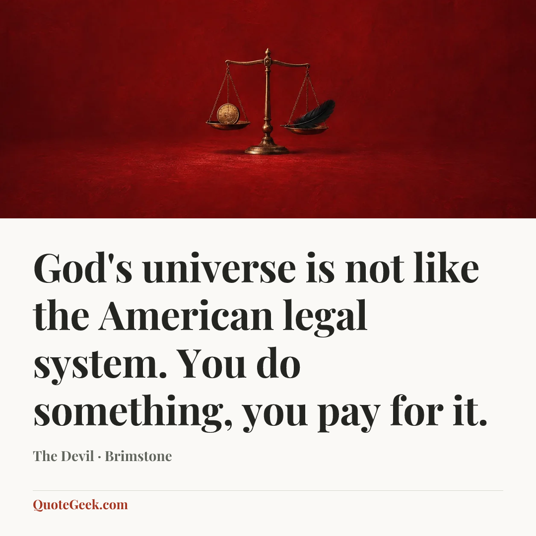 “God's universe is not like the American legal system. You do something, you pay for it.” — The Devil · Brimstone. Illustrated QuoteGeek card.