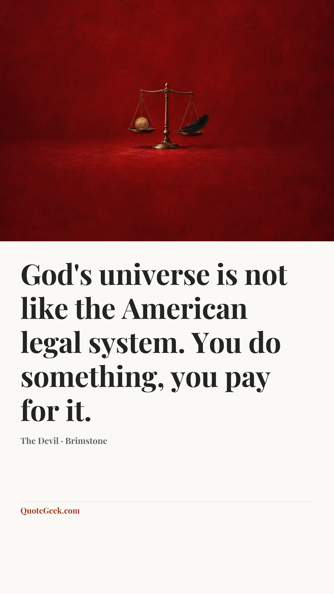 “God's universe is not like the American legal system. You do something, you pay for it.” — The Devil · Brimstone. Illustrated QuoteGeek card.
