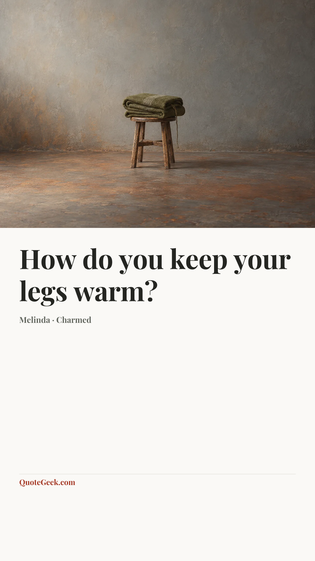 “How do you keep your legs warm?” — Melinda · Charmed. Illustrated QuoteGeek card.