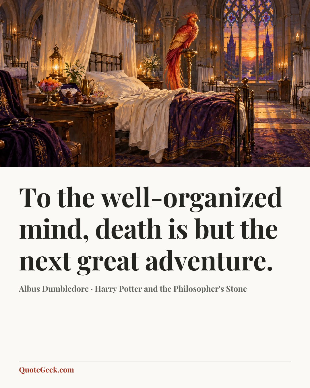 “To the well-organized mind, death is but the next great adventure.” — Albus Dumbledore · Harry Potter and the Philosopher's Stone. Illustrated QuoteGeek card.