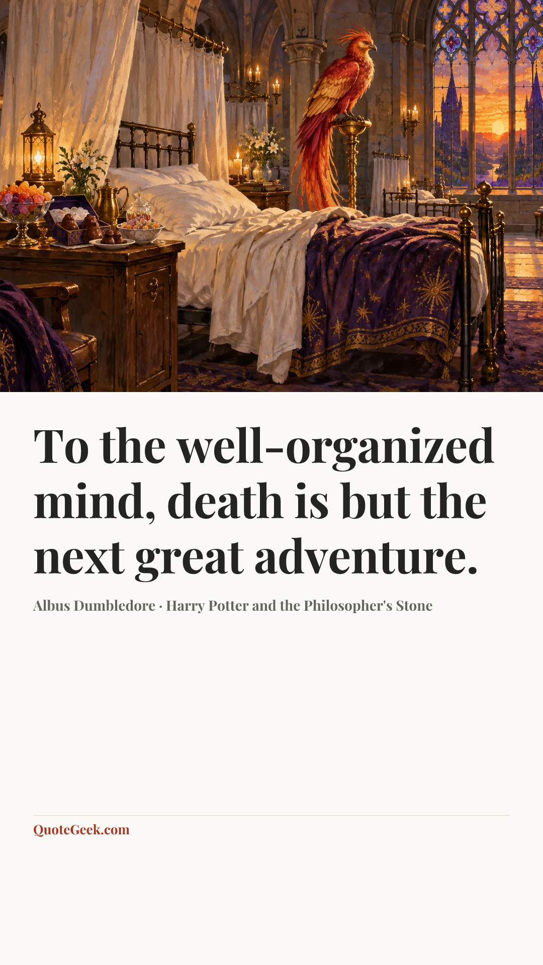 “To the well-organized mind, death is but the next great adventure.” — Albus Dumbledore · Harry Potter and the Philosopher's Stone. Illustrated QuoteGeek card.