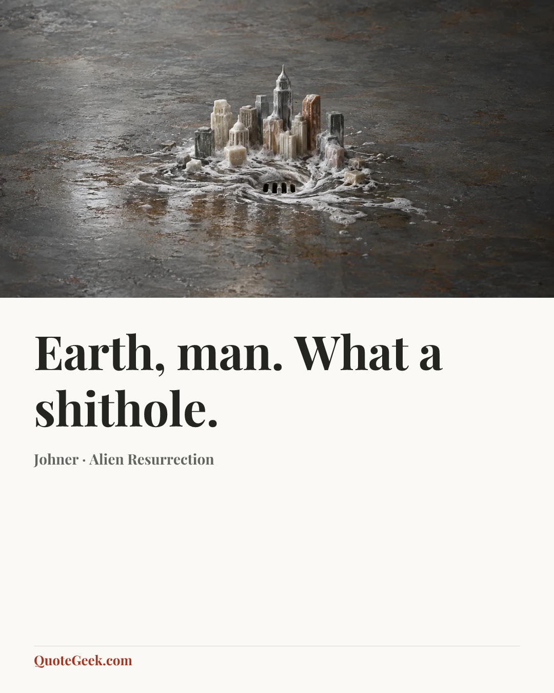 “Earth, man. What a shithole.” — Johner · Alien Resurrection. Illustrated QuoteGeek card.