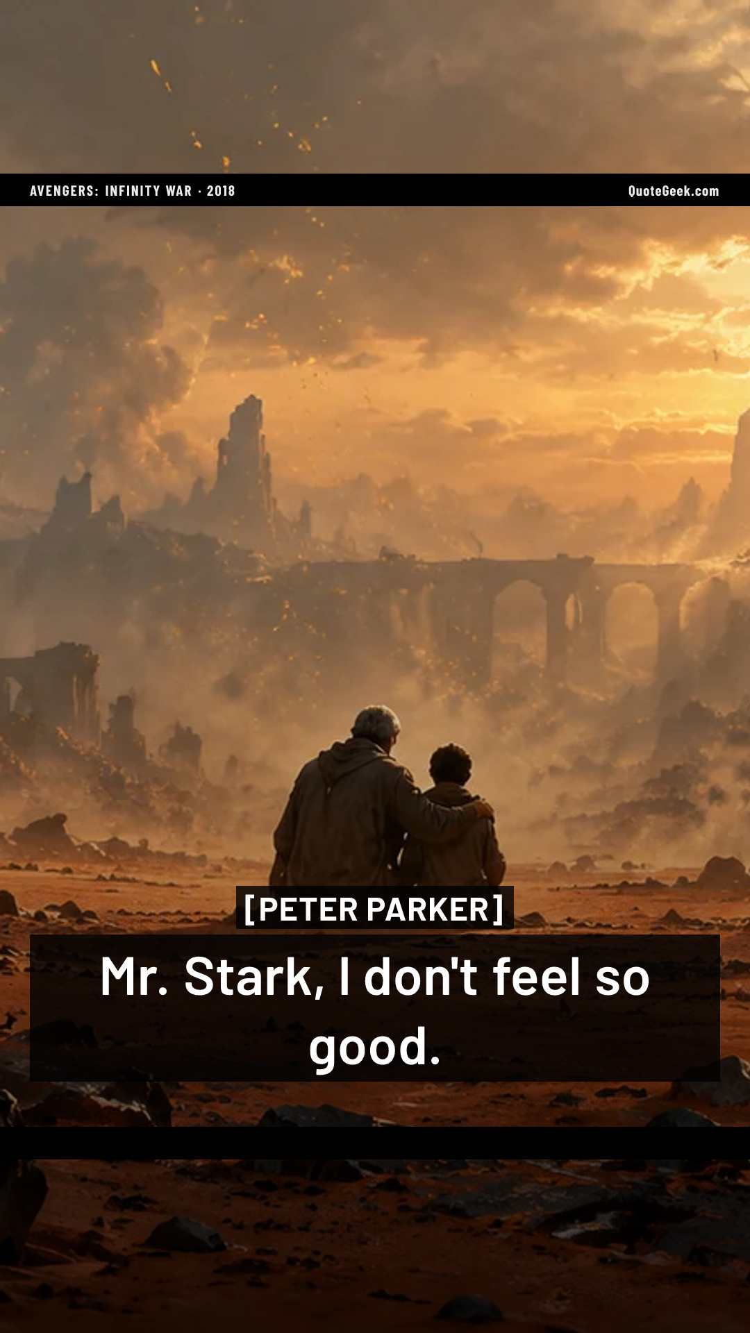 “Mr. Stark, I don't feel so good.” — Peter Parker · Avengers: Infinity War. Illustrated QuoteGeek card.