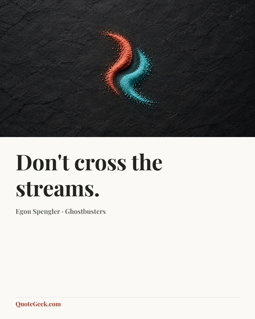 “Don't cross the streams.” — Egon Spengler · Ghostbusters. Illustrated QuoteGeek card.