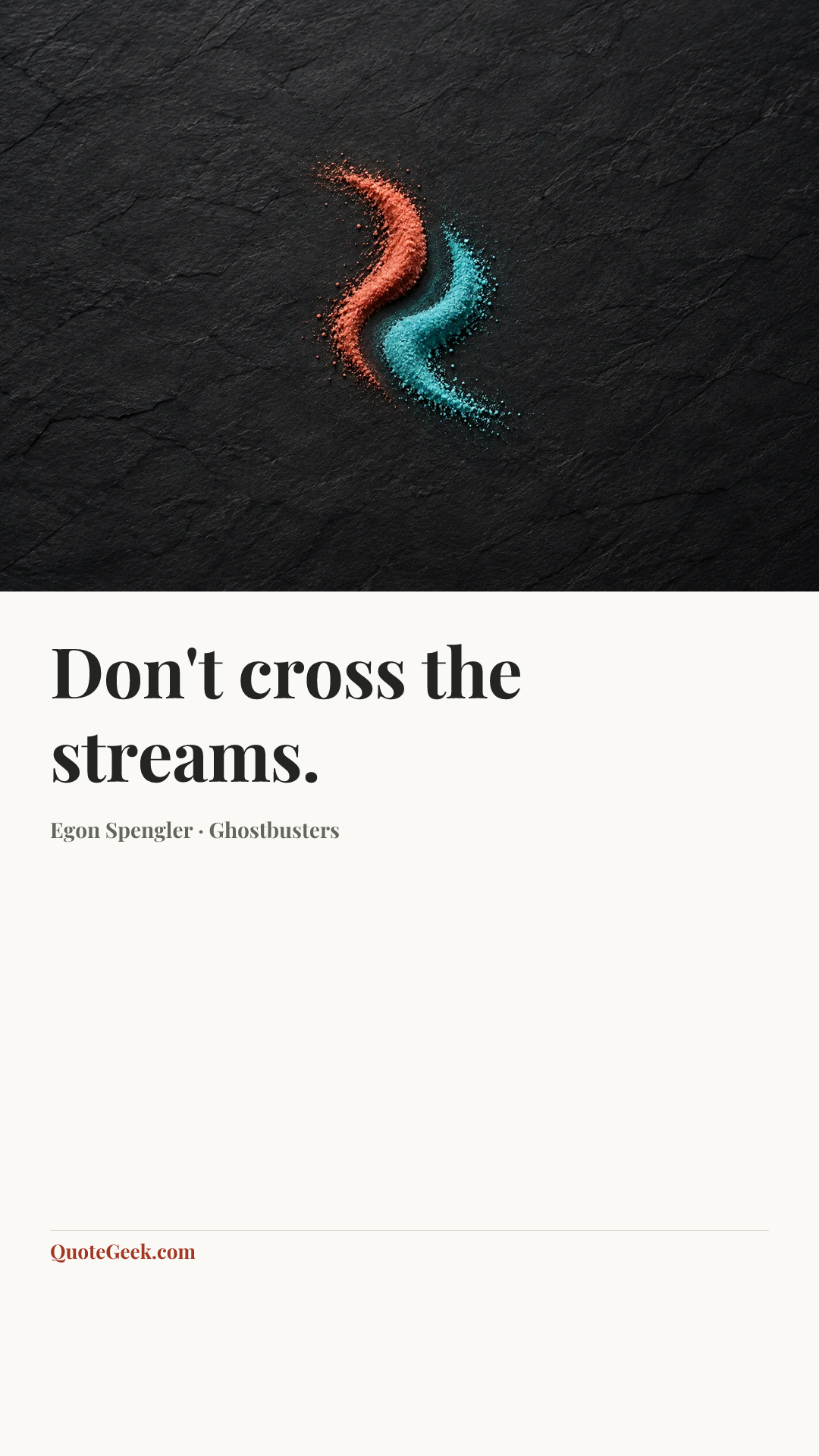 “Don't cross the streams.” — Egon Spengler · Ghostbusters. Illustrated QuoteGeek card.
