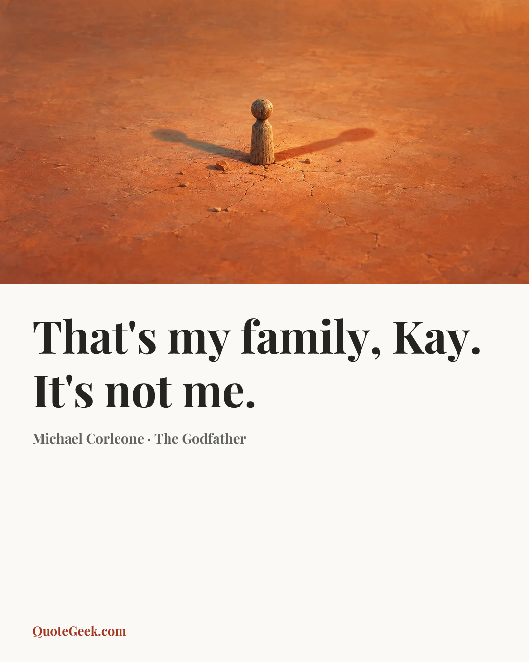 “That's my family, Kay. It's not me.” — Michael Corleone · The Godfather. Illustrated QuoteGeek card.