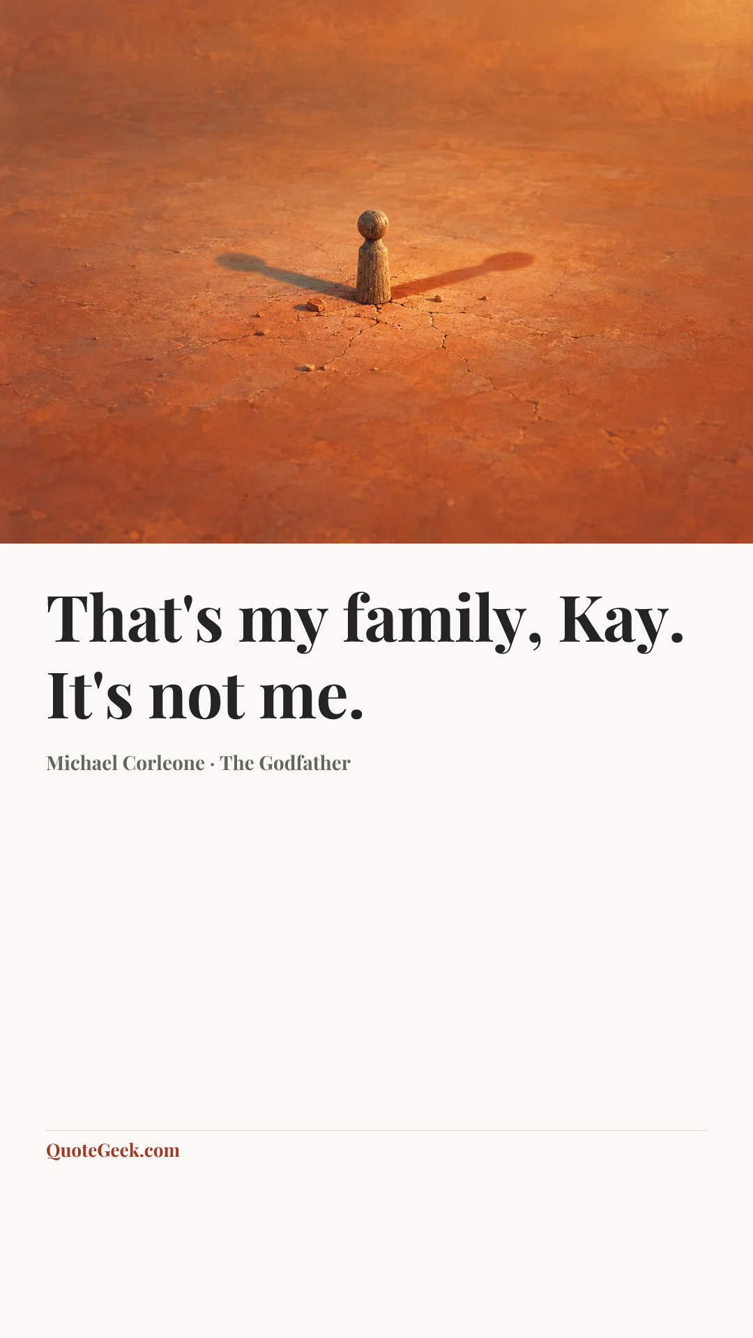 “That's my family, Kay. It's not me.” — Michael Corleone · The Godfather. Illustrated QuoteGeek card.