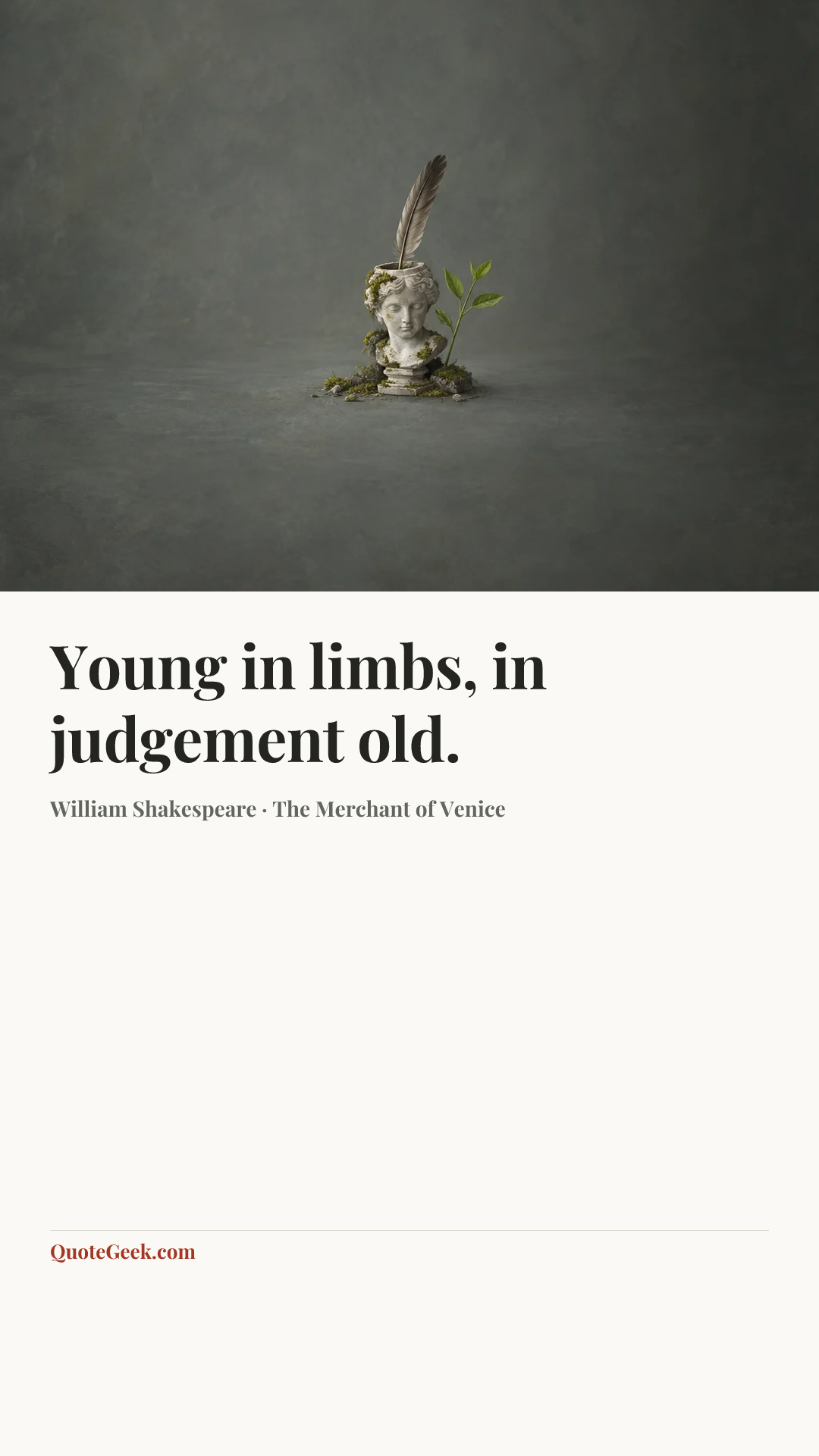 “Young in limbs, in judgement old.” — William Shakespeare · The Merchant of Venice. Illustrated QuoteGeek card.