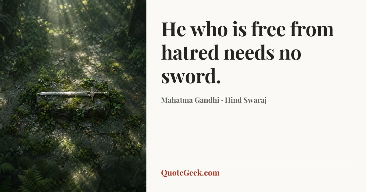 “He who is free from hatred needs no sword.” — Mahatma Gandhi · Hind Swaraj. Illustrated QuoteGeek card.