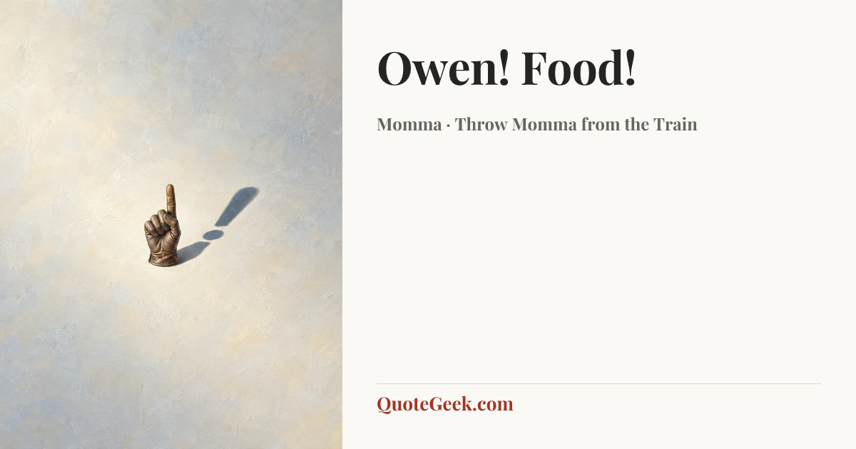 “Owen! Food!” — Momma · Throw Momma from the Train. Illustrated QuoteGeek card.