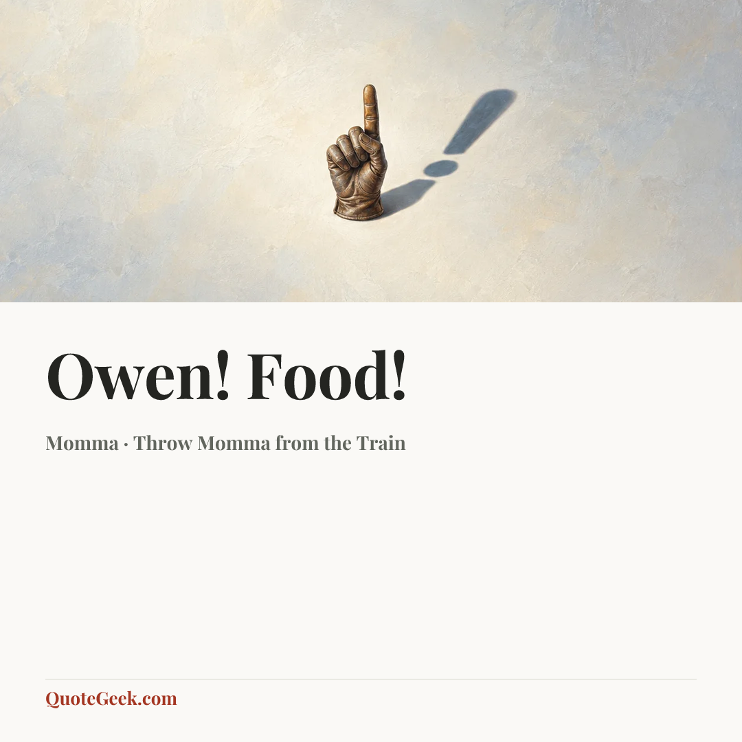 “Owen! Food!” — Momma · Throw Momma from the Train. Illustrated QuoteGeek card.