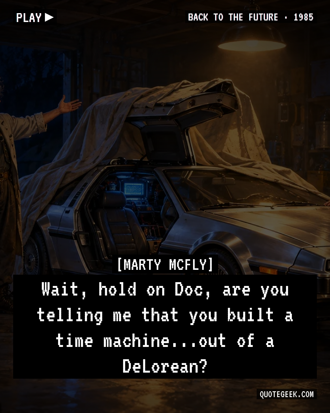 “Wait, hold on Doc, are you telling me that you built a time machine...out of a DeLorean?” — Marty McFly · Back to the Future. Illustrated QuoteGeek card.