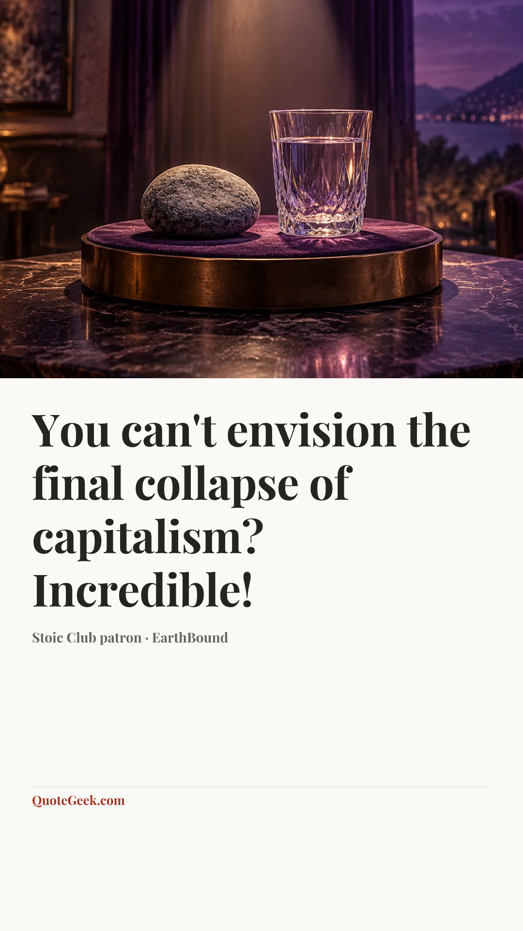 “You can't envision the final collapse of capitalism? Incredible!” — Stoic Club patron · EarthBound. Illustrated QuoteGeek card.