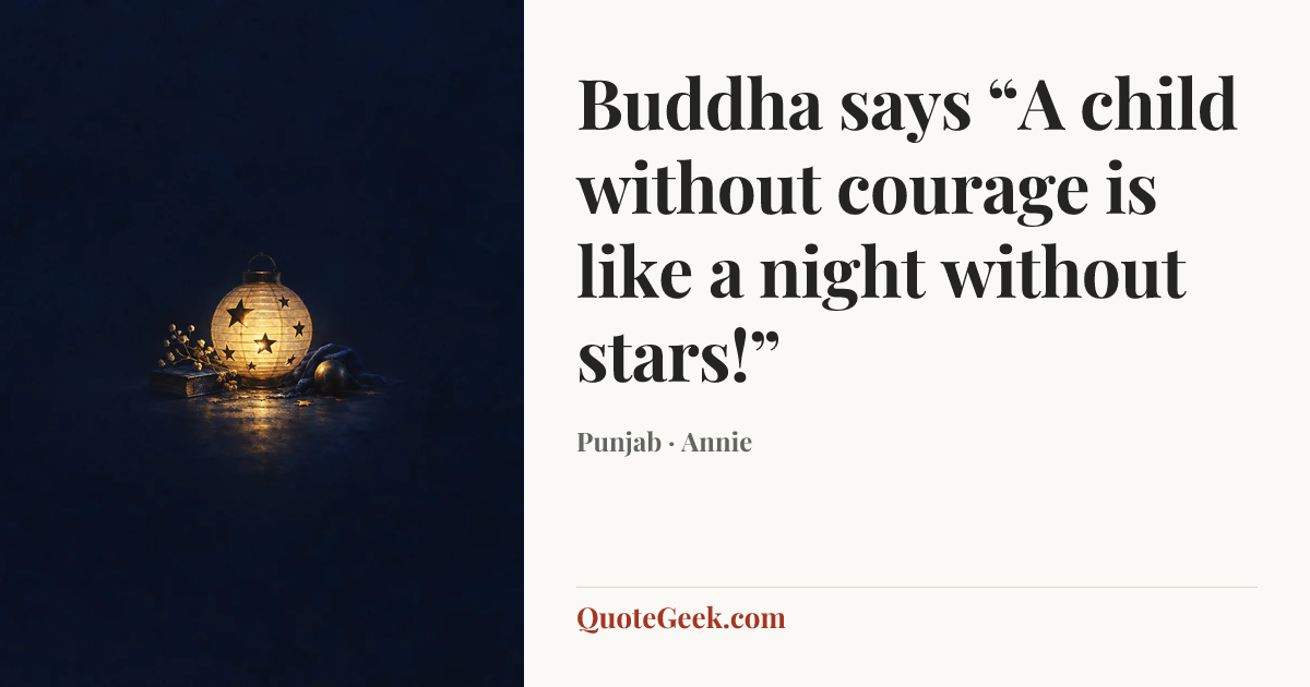 “Buddha says “A child without courage is like a night without stars!”” — Punjab · Annie. Illustrated QuoteGeek card.