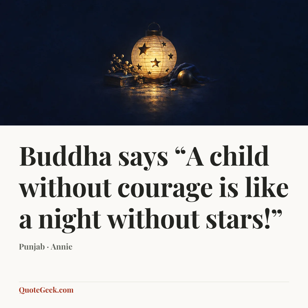 “Buddha says “A child without courage is like a night without stars!”” — Punjab · Annie. Illustrated QuoteGeek card.